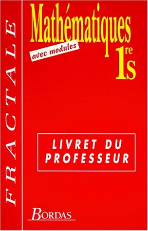 Mathématiques 1re S : avec modules : livret du professeur