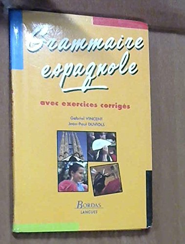 Beispielbild fr GRAMM.ESPAGNOLE AVEC EXER.CORR by Duviols, Jean-Paul; Vincent, Gabriel zum Verkauf von Better World Books