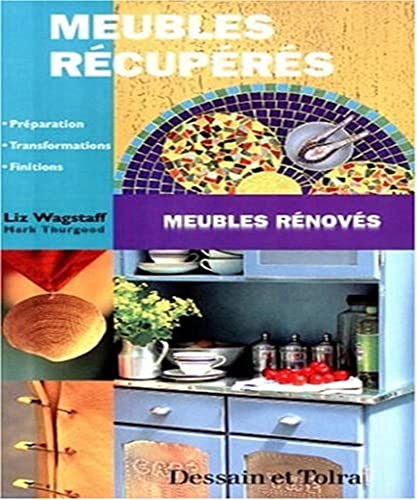 Stock image for Meubles Rcuprs, Meubles Rnovs : Prparation, Transformations, Finitions for sale by RECYCLIVRE