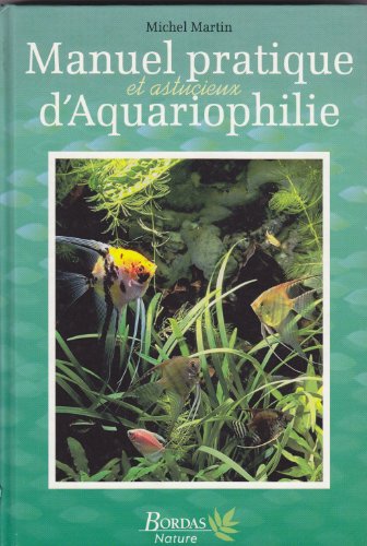 Stock image for Manuel pratique et astucieux d'aquariophilie for sale by Ammareal
