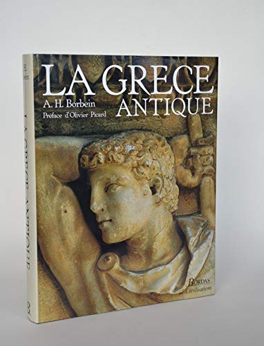 Imagen de archivo de La Gce antique, histoire et civilisations. Collection : Bordas Civilisations. a la venta por AUSONE