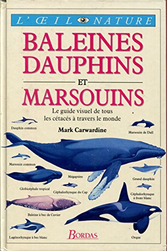 9782040271138: Baleines Dauphins Et Marsouins. Le Guide Visuel De Tous Les Cetaces A Travers Le Monde