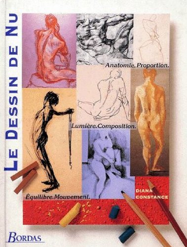 Beispielbild fr Le dessin de nu : Anatomie, composition, proportion, quilibre, lumire, mouvement zum Verkauf von Ammareal