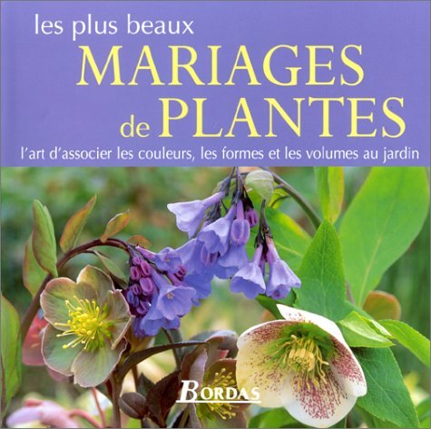 Imagen de archivo de Les plus beaux mariages de plantes a la venta por LeLivreVert