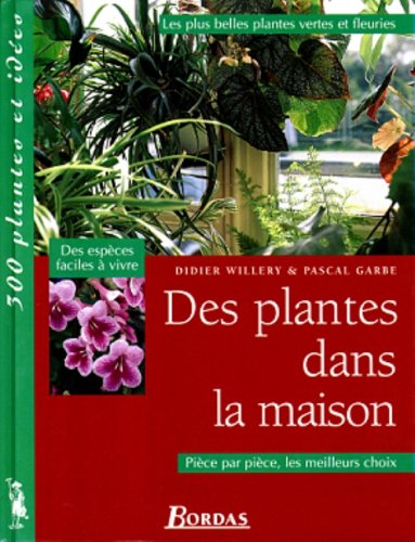 Stock image for Des plantes dans la maison Willery, Didier and Garbe, Pascal for sale by LIVREAUTRESORSAS