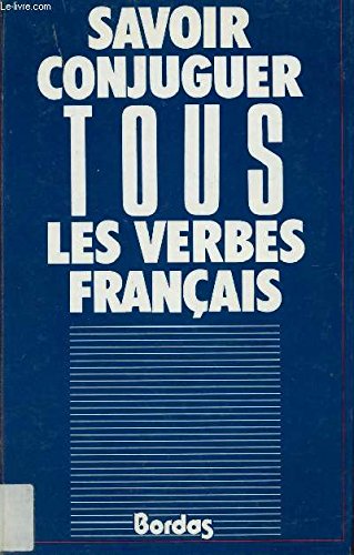 Stock image for Savoir Conjuger Tous Les Verbes Francais for sale by DENNIS GALLEMORE