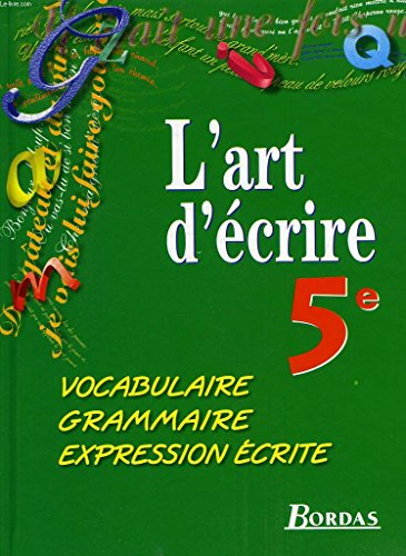 Stock image for L'ART D'ECRIRE 5e, VOCABULAIRE, GRAMMAIRE, EXPRESSION ECRITE for sale by Le-Livre