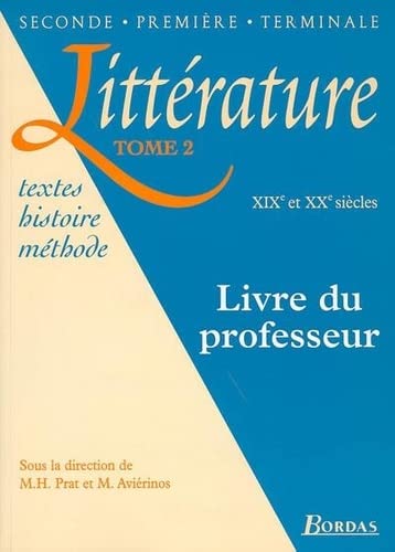 9782040285869: LITTERATURE T2 XIXE ET XXE SIECLES LIVRE DU PROFESSEUR - TEXTES - HISTOIRE - METHODE (2) (Littrature)