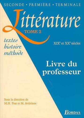 LITTERATURE T2 XIXE ET XXE SIECLES LIVRE DU PROFESSEUR - TEXTES - HISTOIRE - METHODE (2) (9782040285869) by Collectif