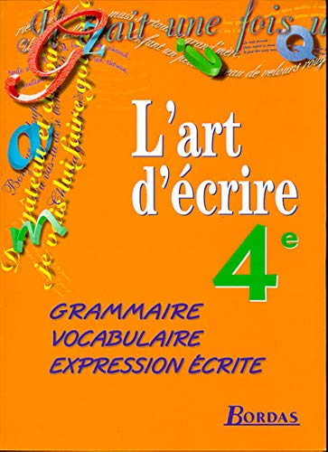 Stock image for L'ART D'ECRIRE 4EME ELEVE 1998 -GRAMMAIRE-VOCABULAIRE-EXPRESSION ECRITE for sale by HPB-Red