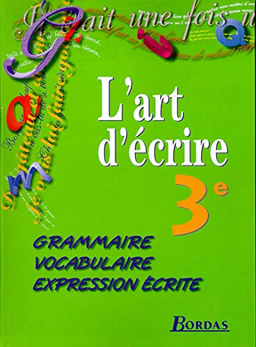 9782040288518: L'ART D'ECRIRE 3EME ELEVE 1999 -GRAMMAIRE-VOCABULAIRE-EXPRESSION ECRITE