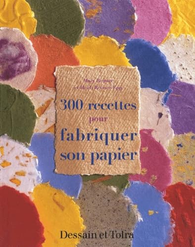 Imagen de archivo de 300 recettes pour fabriquer son papier a la venta por Ammareal