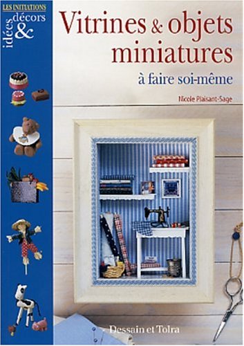 Vitrines et Objets miniatures à faire Soi-même - Plaisant-Sage, Nicole:  9782047200742 - AbeBooks