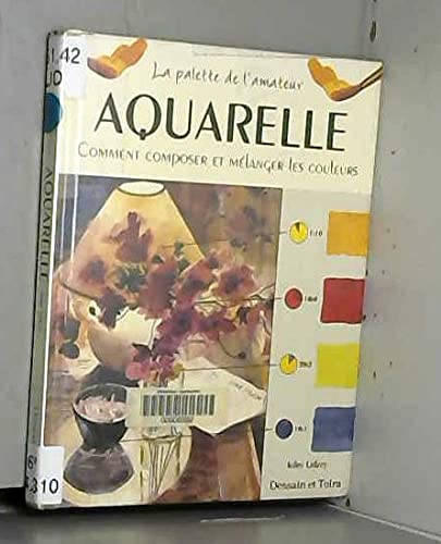 Stock image for Aquarelle. Comment composer et mlanger les couleurs for sale by medimops