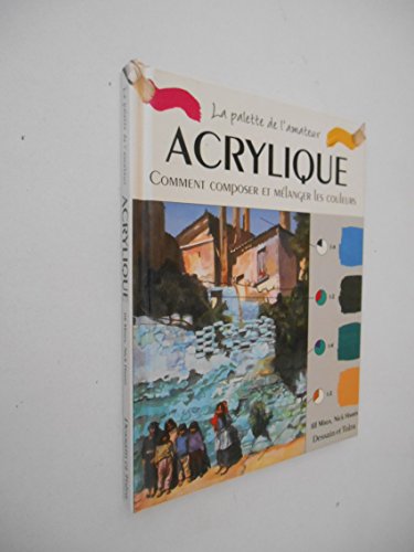 Stock image for Acrylique. Comment composer et mlanger les couleurs for sale by medimops