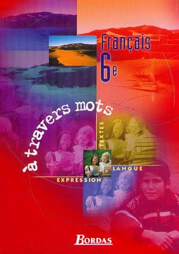 9782047292372: Franais, 6e :  travers les mots - Textes, expression et langue. Livre de l'lve