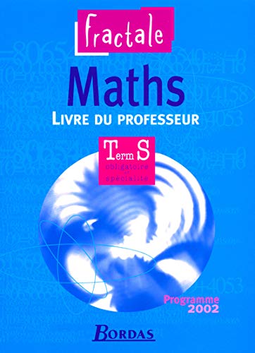Stock image for Fractale : Maths, terminale S - Enseignement obligatoire et de spcialit (Manuel du professeur) for sale by medimops