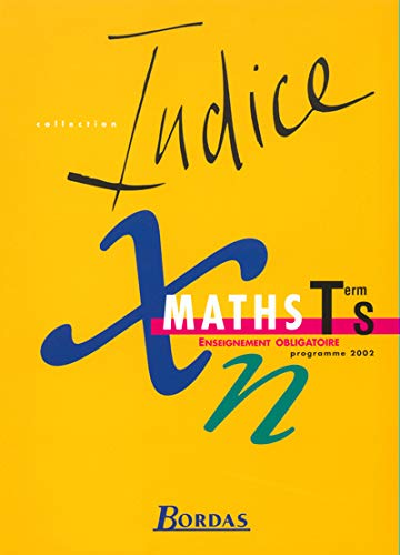 Stock image for Indice Xn-Maths TermS : enseignement obligatoire for sale by Tamery