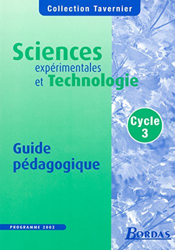 9782047298015: Tavernier Sciences exprimentales et technologie cycle 3 2003 Guide pdagogique