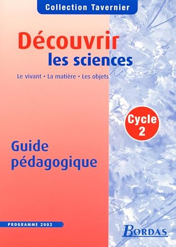 9782047299241: Dcouvrir les sciences cycle 2: Guide pdagogique, Le vivant, la matire, les objets programme 2002