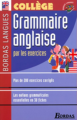 Imagen de archivo de Bordas langues : Grammaire anglaise par les exercices, collge a la venta por medimops