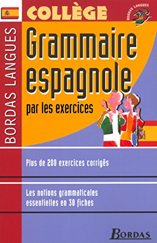 Stock image for Bordas langues : Grammaire espagnole par les exercices, coll ge for sale by WorldofBooks