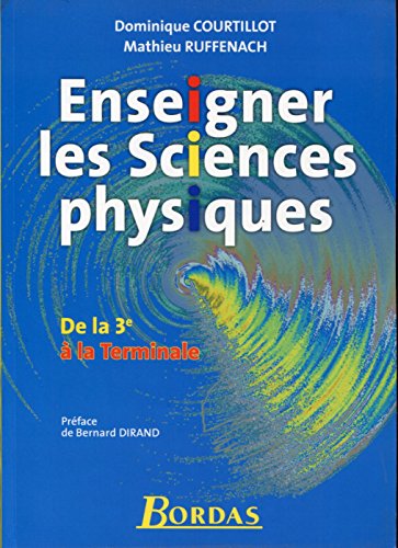 9782047321126: Enseigner les Sciences physiques De la 3e  la Terminale