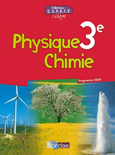 9782047323366: E.S.P.A.C.E. Collge Physique Chimie 3e 2008 Manuel de l'lve