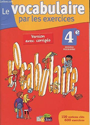 Beispielbild fr Le vocabulaire par les exercices 4 e Version avec corrigs zum Verkauf von Ammareal