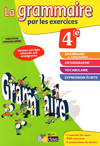 Imagen de archivo de La grammaire par les exercices 4e (2011) - VERSION CORRIGE RSERVE AUX ENSEIGNANTS a la venta por Ammareal