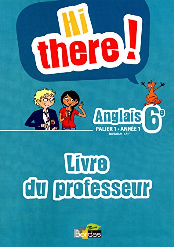 9782047329566: Anglais 6e Hi there! Palier 1 anne 1 A1/A1+: Livre du professeur