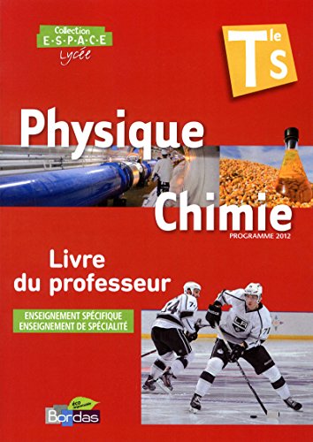 Stock image for E.S.P.A.C.E. Physique-Chimie Spcifique et Spcialit Tle S 2012 Livre du professeur: Livre du professeur, programme 2012 for sale by Buchpark