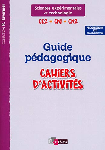 Stock image for Cahier d'activits Sciences exprimentales et technologie CE2-CM1-CM2 : Guide pdagogique, progressions 2012, programme 2008 for sale by Revaluation Books
