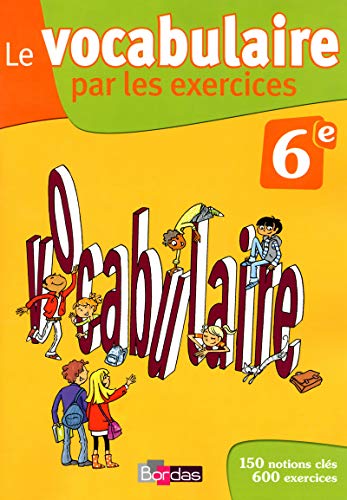 Beispielbild fr Le vocabulaire par les exercices 6e &#x2022; Cahier d'exercices zum Verkauf von Ammareal