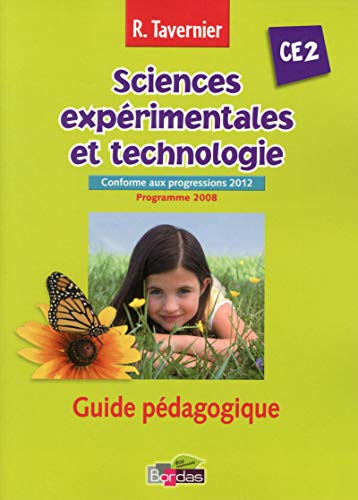 9782047330777: Tavernier Sciences exprimentales et technologie CE2 2013 Guide pdagogique: Guide pdagogique, programme 2008