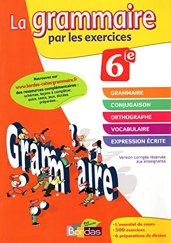 Imagen de archivo de La grammaire par les exercices 6e Version corrige a la venta por Ammareal