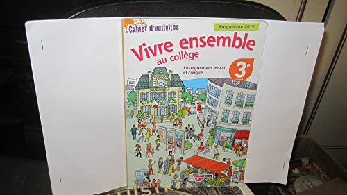 9782047332405: Enseignement moral et civique 3e, vivre ensemble au collge: Cahier d'activites 2015