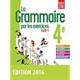 Stock image for LA GRAMMAIRE PAR LES EXCERCICES CYCLE 4 -4me -Nouveau programme 2016 -Offert: numrique enseignant avec les corriges for sale by Ammareal