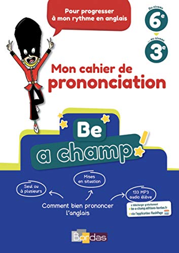 9782047335819: Be a champ! du niveau 6e au niveau 3e: Comment bien prononcer l'anglais