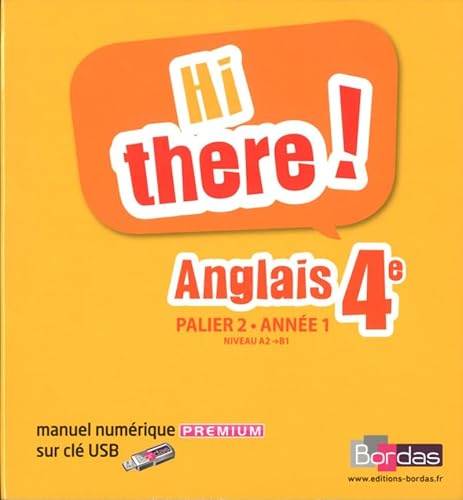 9782047344583: Hi there ! Anglais 4e 2014 Manuel numrique enseignant sur cl USB adoptant papier