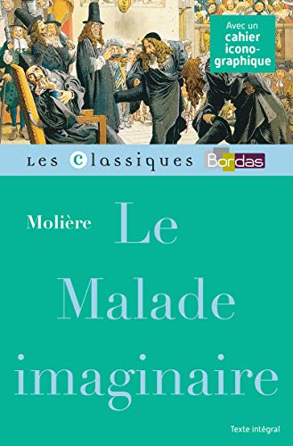 Beispielbild fr Classiques Bordas - Le Malade imaginaire - Molire zum Verkauf von GF Books, Inc.