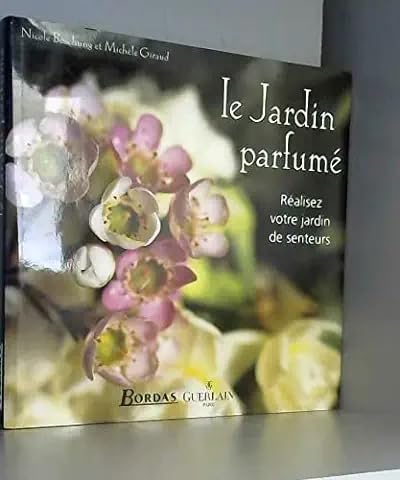 9782047600009: La jardin parfum: Ralisez votre jardin de senteurs