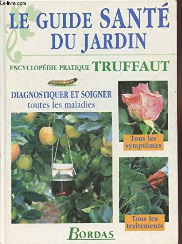 Beispielbild fr Le guide sant du jardin. Diagnostiquer et soigner toutes les maladies zum Verkauf von medimops