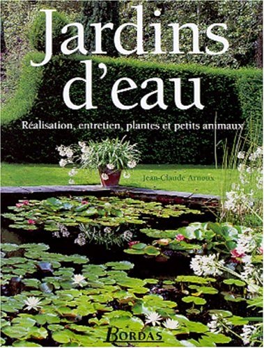 Beispielbild fr Jardins d'eau : ralisation, entretien, plantes et petits animaux zum Verkauf von Ammareal
