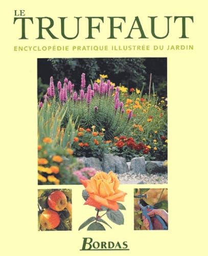 9782047600511: Le Truffaut : Encyclopdie pratique illustre du jardin