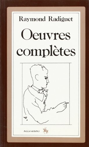 Oeuvres completes: Le diable au corps, Le bal du Compte d'Orgel, Les joues en feu, Textes divers