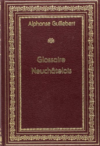 Stock image for GLOSSAIRE NEUCHATELOIS, OU FAUTES DE LANGAGE CORRIGEES. (1858). (HELVETICA) for sale by Gallix