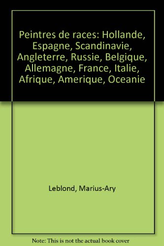 Stock image for Peintres de races: Hollande, Espagne, Scandinavie, Angleterre, Russie, Belgique, Allemagne, France, Italie, Afrique, Amerique, Oceanie (French Edition) for sale by Zubal-Books, Since 1961