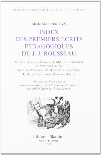 Beispielbild fr Index des premiers crits pdagogiques de J.-J. Rousseau - "Mmoire prsent  Monsieur de Mably sur l'ducation de monsieur son fils", "Projet pour l'd zum Verkauf von Gallix