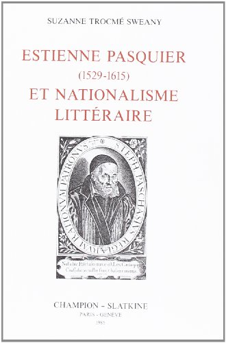 Stock image for Estienne Pasquier (1529-1615) et nationalisme litte?raire (French Edition) for sale by Gallix